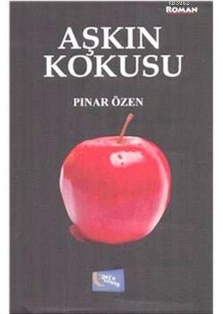 Aşkın Kokusu - Pınar Özen | Yeni ve İkinci El Ucuz Kitabın Adresi