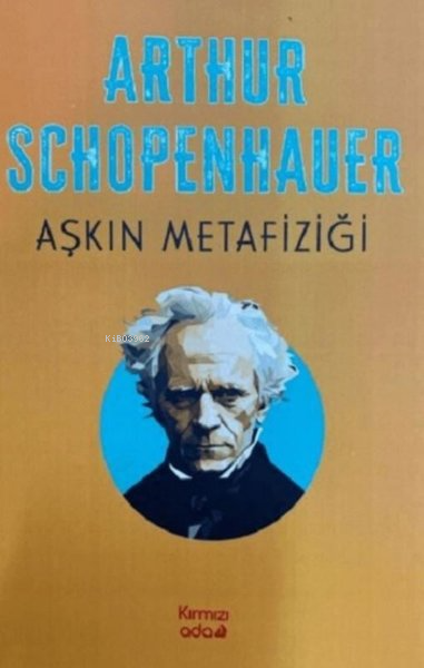 Aşkın Metafiziği - Arthur Schopenhauer | Yeni ve İkinci El Ucuz Kitabı