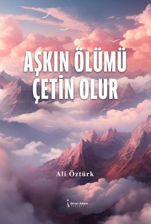 Aşkın Ölümü Çetin Olur - Ali Öztürk | Yeni ve İkinci El Ucuz Kitabın A