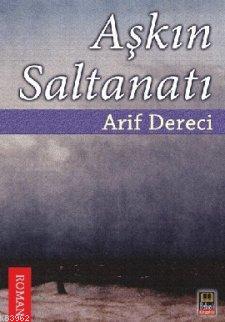 Aşkın Saltanatı - Arif Dereci | Yeni ve İkinci El Ucuz Kitabın Adresi