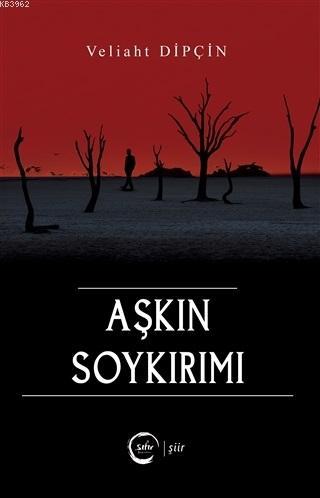 Aşkın Soykırımı - Veliaht Dipçin | Yeni ve İkinci El Ucuz Kitabın Adre