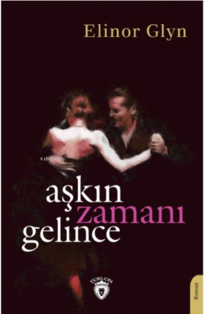 Aşkın Zamanı Gelince - Elinor Glyn | Yeni ve İkinci El Ucuz Kitabın Ad