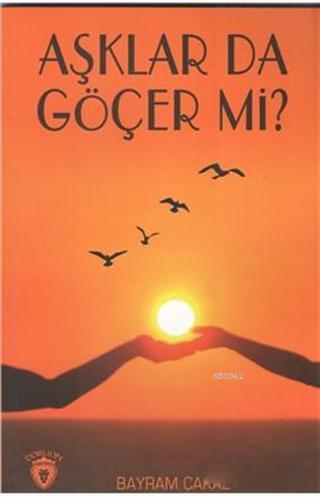 Aşklar da Göçer Mi? - Bayram Çakal | Yeni ve İkinci El Ucuz Kitabın Ad