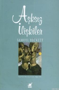 Aşksız İlişkiler - Samuel Beckett | Yeni ve İkinci El Ucuz Kitabın Adr