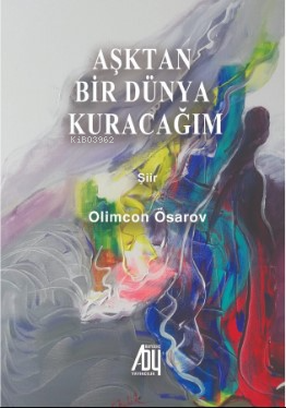 Aşktan bir Dünya Kuracağım - Olimcan Ösarov | Yeni ve İkinci El Ucuz K