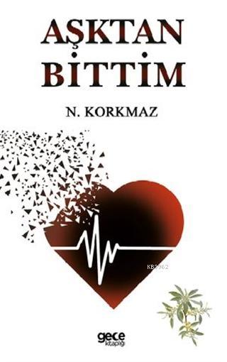 Aşktan Bittim - N. Korkmaz | Yeni ve İkinci El Ucuz Kitabın Adresi