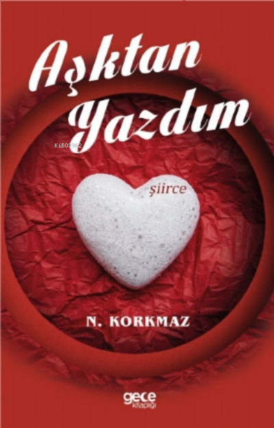 Aşktan Yazdım - N. Korkmaz | Yeni ve İkinci El Ucuz Kitabın Adresi