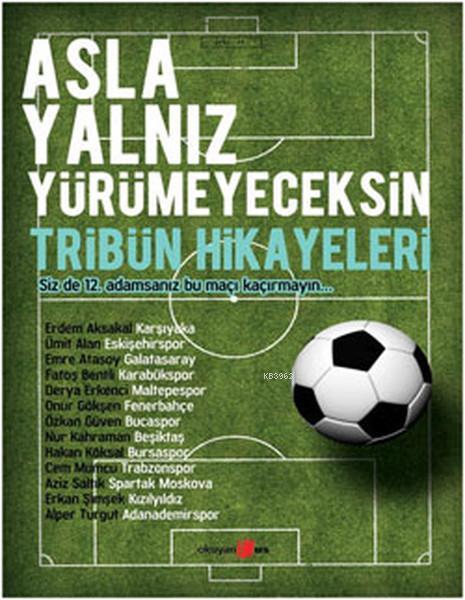 Asla Yalnız Yürümeyeceksin - Tribün Hikayeleri - Erdem Aksakal | Yeni 