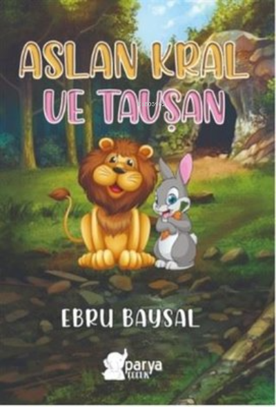 Aslan Kral ve Tavşan - Ebru Baysal | Yeni ve İkinci El Ucuz Kitabın Ad