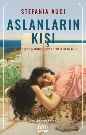 Aslanların Kışı;Sicilya’nın Taçsız Hanedanı Florio Ailesinin Hikâyesi 