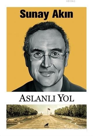 Aslanlı Yol - Sunay Akın | Yeni ve İkinci El Ucuz Kitabın Adresi