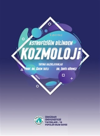 Astrofiziğin Dilinden Kozmoloji - Adem Tatlı | Yeni ve İkinci El Ucuz 