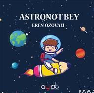 Astronot Bey - Eren Özovalı | Yeni ve İkinci El Ucuz Kitabın Adresi