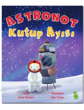 Astronot Kutup Ayısı - Gönül Simpson | Yeni ve İkinci El Ucuz Kitabın 