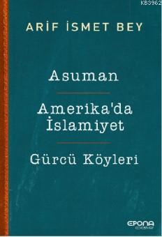 Asuman-Amerika'da İslamiyet- Gürcü Köyleri - Arif İsmet Bey | Yeni ve 