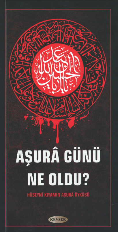 Aşura Günü Ne Oldu?;Hüseynî Kıyamın Aşurâ Öyküsü - Kolektif | Yeni ve 