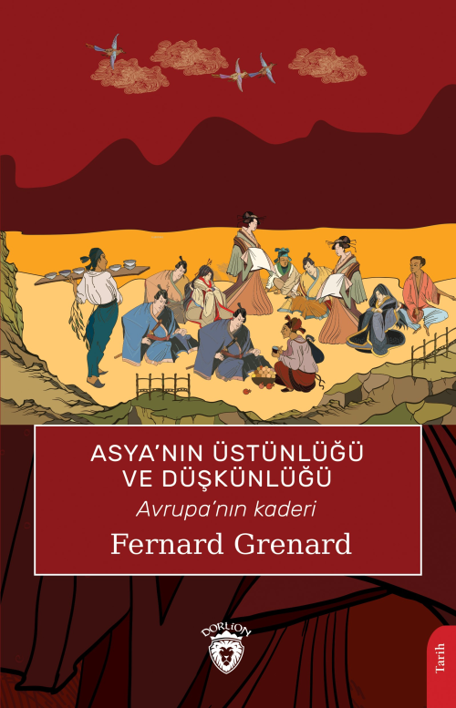 Asya’nın Üstünlüğü ve Düşkünlüğü;Avrupa'nın Kaderi - Fernard Grenard |