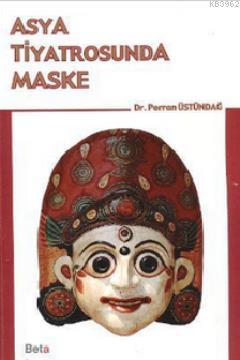 Asya Tiyatrosunda Maske - Perran Üstündağ | Yeni ve İkinci El Ucuz Kit