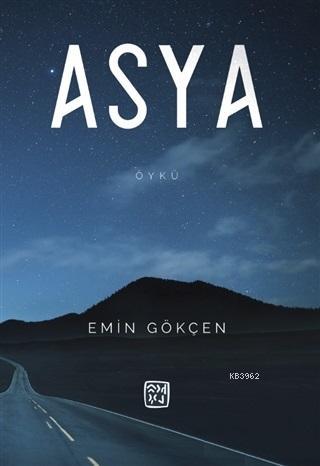 Asya - Emin Gökçen | Yeni ve İkinci El Ucuz Kitabın Adresi