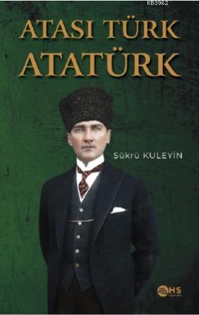 Atası Türk Atatürk - Şükrü Kuleyin | Yeni ve İkinci El Ucuz Kitabın Ad