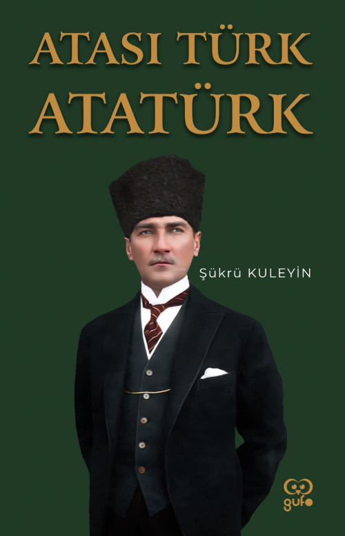 Atası Türk Atatürk - Şükrü Kuleyin | Yeni ve İkinci El Ucuz Kitabın Ad