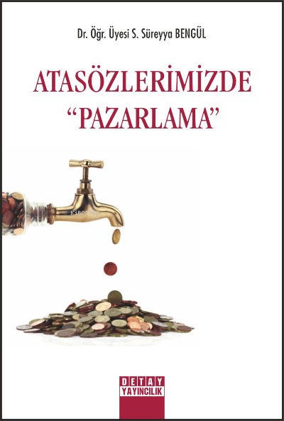 Atasözlerimizde Pazarlama - S. Süreyya Bengül | Yeni ve İkinci El Ucuz