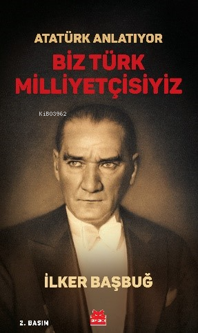 Atatürk Anlatıyor - Biz Türk Milliyetçisiyiz - İlker Başbuğ | Yeni ve 