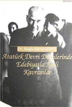 Atatürk Devri Dergilerinde Edebiyatla İlgili Kavramlar - Nazlı Rana Gü