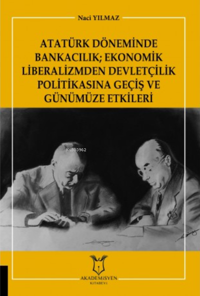 Atatürk Döneminde Bankacılık; Ekonomik Liberalizmden Devletçilik Polit