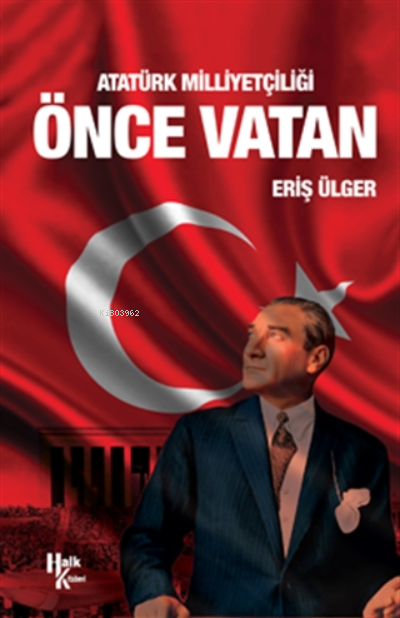 Atatürk Milliyetçiliği Önce Vatan - Eriş Ülger- | Yeni ve İkinci El Uc