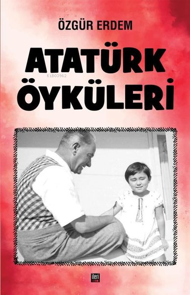 Atatürk Öyküleri - Özgür Erdem | Yeni ve İkinci El Ucuz Kitabın Adresi