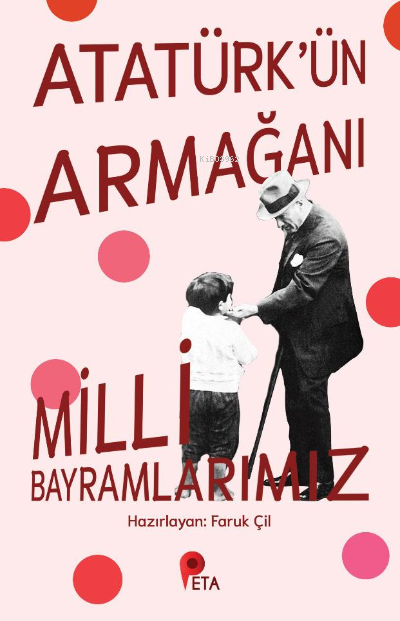 Atatürk’ün Armağanı Milli Bayramlarımız - Faruk Çil | Yeni ve İkinci E