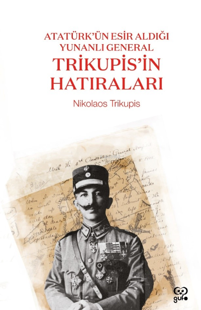 Atatürk’ün Esir Aldığı Yunanlı General Trikupis’in Hatıraları - Nikola