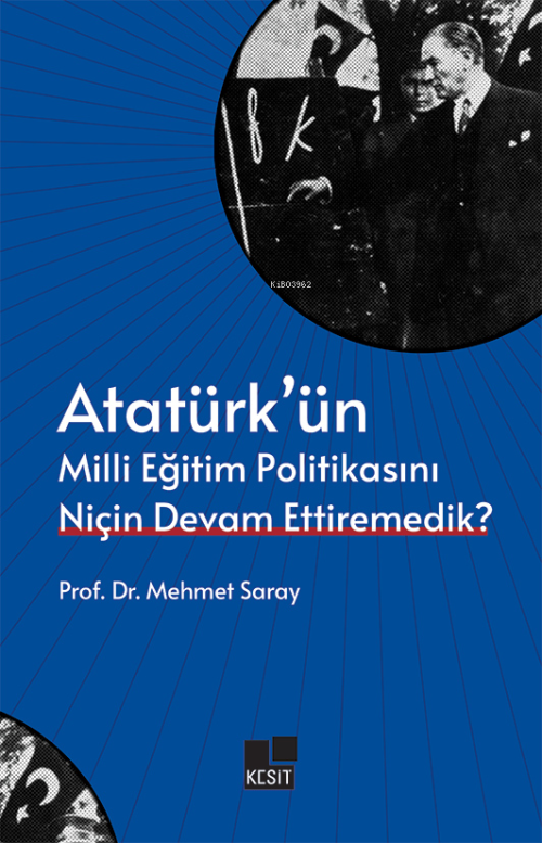 Atatürk’ün Milli Eğitim Politikasını Niçin Devam Ettiremedik? - Mehmet