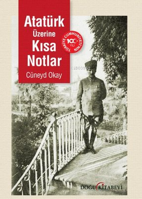 Atatürk Üzerine Kısa Notlar - Cüneyd Okay | Yeni ve İkinci El Ucuz Kit