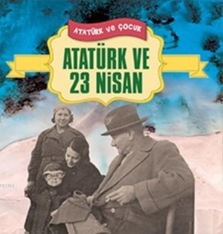 Atatürk ve 23 Nisan - Ferhat Çınar | Yeni ve İkinci El Ucuz Kitabın Ad