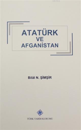 Atatürk ve Afganistan - Bilal N. Şimşir | Yeni ve İkinci El Ucuz Kitab