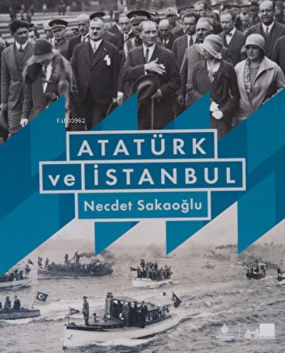 Atatürk ve İstanbul (Ciltli) - Necdet Sakaoğlu | Yeni ve İkinci El Ucu