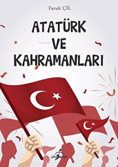 Atatürk ve Kahramanları - Faruk Çil | Yeni ve İkinci El Ucuz Kitabın A