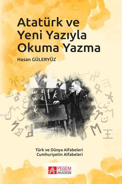 Atatürk ve Yeni Yazıyla Okuma Yazma - Hasan Güleryüz | Yeni ve İkinci 