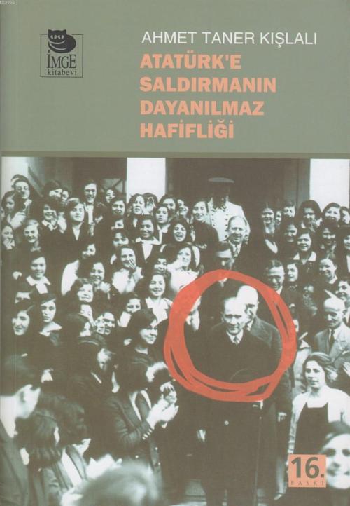 Atatürk'e Saldırmanın Dayanılmaz Hafifliği - Ahmet Taner Kışlalı | Yen