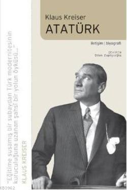 Atatürk - Klaus Kreiser | Yeni ve İkinci El Ucuz Kitabın Adresi