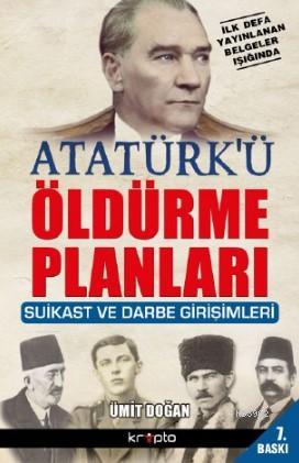 Atatürk'ü Öldürme Planları - Ümit Doğan | Yeni ve İkinci El Ucuz Kitab