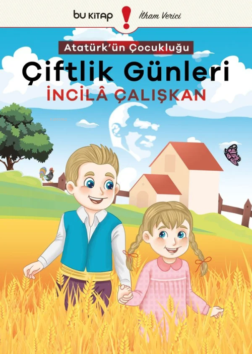 Atatürk'ün Çocukluğu 1 - Çiftlik Günleri - İncilâ Çalışkan | Yeni ve İ