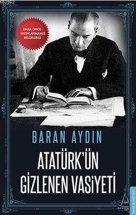 Atatürk'ün Gizlenen Vasiyeti - Baran Aydın- | Yeni ve İkinci El Ucuz K