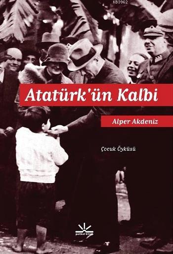 Atatürk'ün Kalbi - Alper Akdeniz | Yeni ve İkinci El Ucuz Kitabın Adre