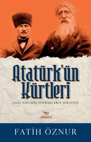 Atatürk'ün Kürtleri - Fatih Öznur | Yeni ve İkinci El Ucuz Kitabın Adr