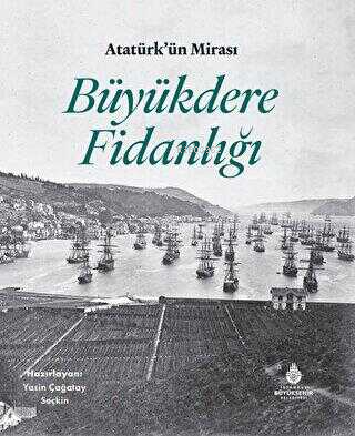 Atatürk'ün Mirası Büyükdere Fidanlığı - Yasin Çağatay Seçkin | Yeni ve