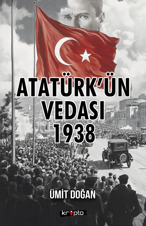 Atatürk'ün Vedası 1938 - Ümit Doğan | Yeni ve İkinci El Ucuz Kitabın A