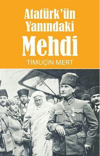 Atatürk'ün Yanındaki Mehdi - Timuçin Mert | Yeni ve İkinci El Ucuz Kit